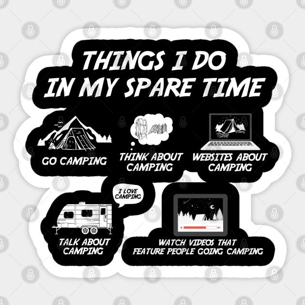 Camping Things I Do In My Spare Time Sticker by White Martian